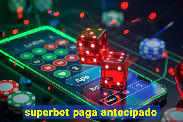 superbet paga antecipado